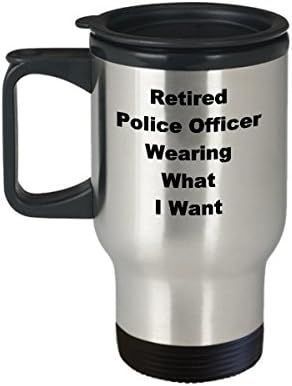 קצין משטרה בדימוס שוטר ספל נסיעות קפה מצחיק רעיון מתנה לבגדי פרישה לובש את מה שאני רוצה איסור בדיחה חידוש